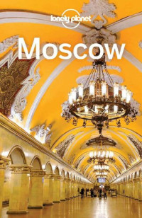 Lonely Planet; Mara Vorhees; Leonid Ragozin — Lonely Planet Moscow (Travel Guide)