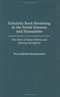 Ylva Lindholm-Romantschuk — Scholarly Book Reviewing in the Social Sciences and Humanities: The Flow of Ideas Within and Among Disciplines (Contributions in Librarianship and Information Science, vol. 91)