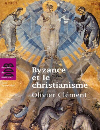Olivier Clément — Byzance et le christianisme