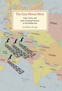 Geoffrey Kemp — The East Moves West