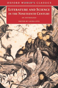 Laura Otis (editor) — Literature and Science in the Nineteenth Century: An Anthology (Oxford World's Classics)