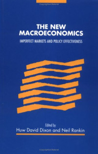 Huw David Dixon, Neil Rankin — The New Macroeconomics: Imperfect Markets and Policy Effectiveness