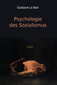 Gustav Le Bon — Psychologie des Sozialismus