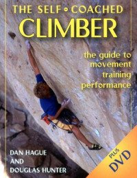 Dan M. Hague, Douglas Hunter — Self-Coached Climber: The Guide to Movement, Training, Performance