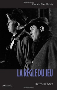 Keith Reader — La Regle du Jeu: French Film Guide (Cine-Files: the French Film Guides)