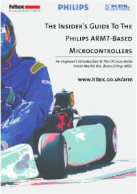 T  P Martin — The insider's guide to the Philips ARM7-based microcontrollers : an engineer's introduction to the LPC2100 series