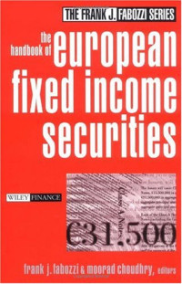 Frank J. Fabozzi, Moorad Choudhry — The Handbook of European Fixed Income Securities (Frank J. Fabozzi Series)