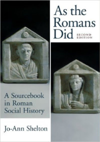 Jo-Ann Shelton — As The Romans Did: A Sourcebook in Roman Social History