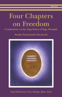 Swami Satyananda Saraswati — Four Chapters on Freedom: Commentary on the Yoga Sutras of Sage Patanjali