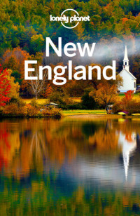 Lonely Planet; Gregor Clark; Carolyn Bain; Mara Vorhees; Benedict Walker — Lonely Planet New England
