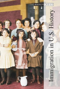 Carl L. Bankston (Editor), Danielle Antoinette Hidalgo (Editor) — Immigration in U.S. History (2 volume set)