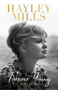 Hayley Mills — Forever Young: A Memoir