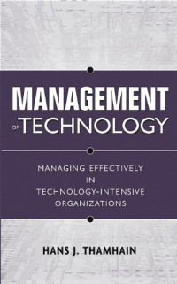 Hans J. Thamhain — Management of Technology : Managing Effectively in Technology-Intensive Organizations