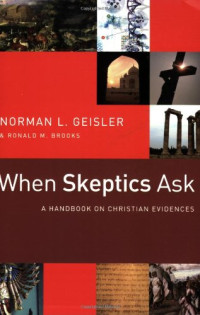 Norman L. Geisler, Ronald M. Brooks — When Skeptics Ask
