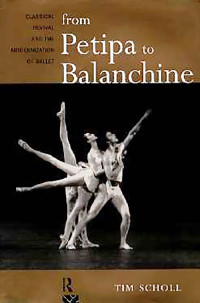 Tim Scholl — From Petipa to Balanchine - Classical Revival and the Modernization of Ballet