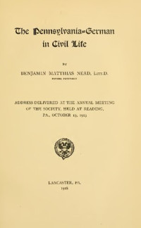 Benjamin Matthew Nead — The Pennsylvania-German in Civil Life