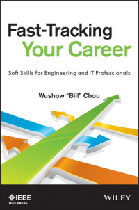 Wushow “Bill” Chou(eds.) — Fast-Tracking Your Career: Soft Skills for Engineering and IT Professionals