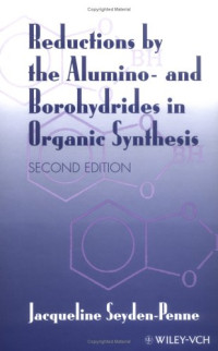 Seyden-Penne Jacqueline — Reductions by the Alumino- and Borohydrides in Organic Synthesis 2 ed.