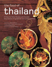Krauss, Sven; Ganguillet, Laurent; Sanguanwong, Vira — The food of Thailand : 72 easy-to-follow recipes with detailed descriptions of ingredients and cooking methods