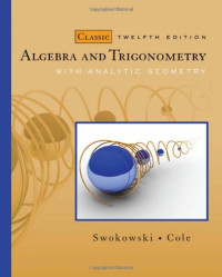 Earl Swokowski, Jeffery A. Cole — Algebra and Trigonometry with Analytic Geometry