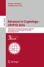 Matthew Robshaw, Jonathan Katz (eds.) — Advances in Cryptology – CRYPTO 2016: 36th Annual International Cryptology Conference, Santa Barbara, CA, USA, August 14-18, 2016, Proceedings, Part III