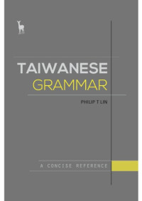 Philip T. Lin — Taiwanese Grammar: A Concise Reference