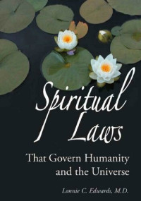 Lonnie C. Edwards — Spiritual Laws That Govern Humanity and the Universe (Rosicrucian Order AMORC Kindle Editions)
