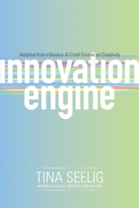 Tina Seelig — Innovation Engine