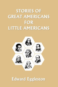 Edward Eggleston — Stories of Great Americans for Little Americans