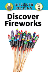 Xist Publishing — Discover Fireworks: Level 3 Reader
