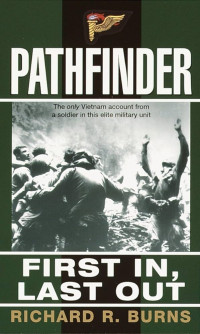 Richard R. Burns — Pathfinder - First In, Last Out (A Memoir of Vietnam)