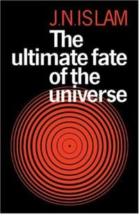 Jamal N. Islam — The Ultimate Fate of the Universe