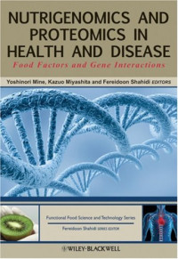 Yoshinori Mine Ph.D, Kazuo Miyashita, Fereidoon Shahidi — Nutrigenomics and proteomics in health and disease: food factors and gene interactions
