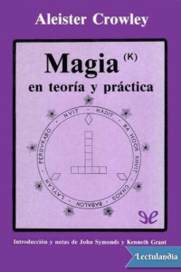 Aleister Crowley — Magia(k) en teoría y práctica