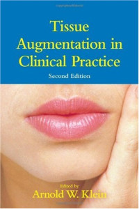 Arnold W. Klein (Editor) — Tissue Augmentation in Clinical Practice 2nd Edition (Basic and Clinical Dermatology)