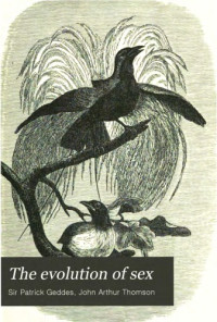 Sir Patrick Geddes, John Arthur Thomson — The Evolution of Sex (Contemporary Science Series)