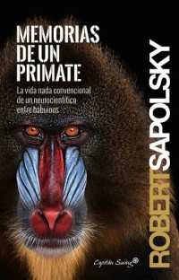 Robert Sapolsky — Memorias de un primate
