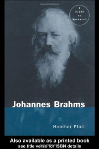 Heather Platt — Johannes Brahms - A Research and Information Guide (2nd ed. e2005) [Routledge Music Bibliographies]