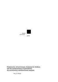 Percy A Rohde — Promiscuity, attractiveness, fondness for children, and the postponement of parenthood: An evolutionary (mal)functional analysis