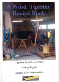Hugh Piggott — A Wind Turbine Recipe Book: The Axial Flux Windmill Plans
