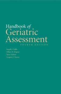Joseph J. Gallo, Hillary R. Bogner, Terry Fulmer, Gregory J. Paveza — Handbook Of Geriatric Assessment, 4th Edition
