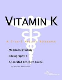ICON Health Publications — Vitamin K - A Medical Dictionary, Bibliography, and Annotated Research Guide to Internet References