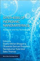 Sneha Mohan Bhagyaraj; Oluwatobi Samuel Oluwafemi; Nandakumar Kalarikkal; Sabu Thomas — Synthesis of Inorganic Nanomaterials: advances and key technologies.