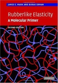 James E. Mark, Burak Erman — Rubberlike elasticity: A molecular primer
