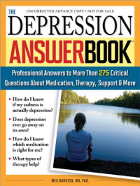 Wes Burgess — The Depression Answer Book: Professional Answers to More than 275 Critical Questions About Medication, Therapy, Support, and More
