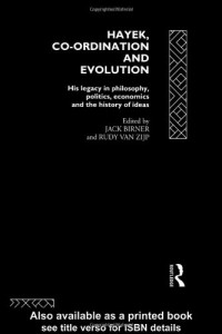 Jack Birner, Rudy van Zijp — Hayek, Coordination and Evolution: His Legacy in Philosophy, Politics, Economics and the History of Ideas