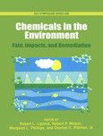 Robert L. Lipnick, Robert P. Mason, Margaret L. Phillips, and Charles U. Pittman, Jr. (Eds.) — Chemicals in the Environment. Fate, Impacts, and Remediation