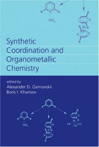 Alexandr D. Garnovskii (Editor), Boris I. Kharissov (Editor) — Synthetic Coordination and Organometallic Chemistry