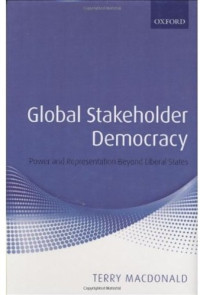Terry Macdonald — Global Stakeholder Democracy: Power and Representation Beyond Liberal States