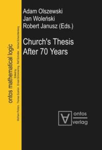 Adam Olszewski (editor); Jan Wolenski (editor); Robert Janusz (editor) — Church's Thesis After 70 Years